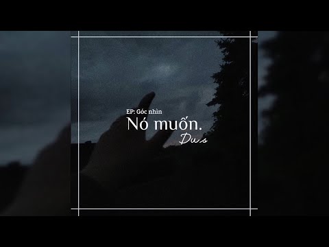 2. NÓ MUỐN - Dus (Prod. Bi White ) | LYRICS VIDEO