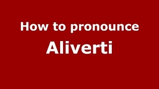 How to pronounce Aliverti