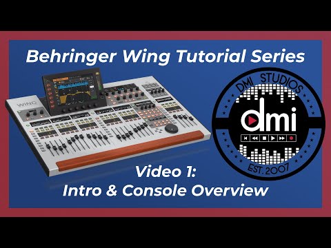 Behringer Wing Tutorial - #1 Intro & Console Overview