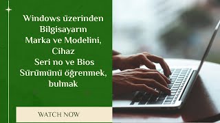 Windows üzerinden Bilgisayarın Marka ve Modelini, Cihaz Seri no ve Bios Sürümünü öğrenmek, bulmak