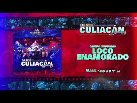 Grupo Supremo - Loco Enamorado (Desde Culiacán Con Servando ZL)