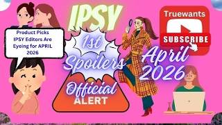 IPSY April 2026 Spoilers | 1st Official Sneak Peeks by Editors on OG, EXTRA & BB — Important Dates