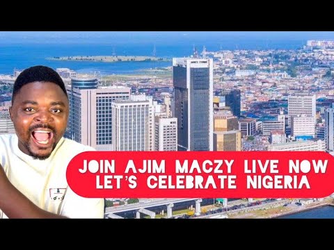 Join Ajim Maczy Live Now Let's Celebrate Nigeria