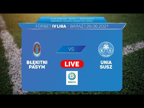 LIVE: Błękitni Pasym - Unia Susz | Forbet IV liga - baraże