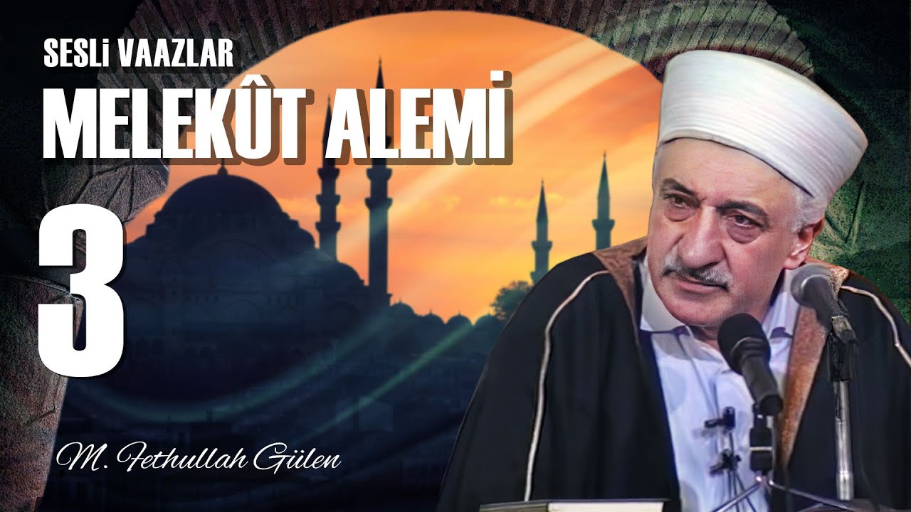 Melekût Âlemi - 3 - | Madde Ötesi Âlemlerin Varlığına Deliller | M. Fethullah Gülen | (1978/03/17)