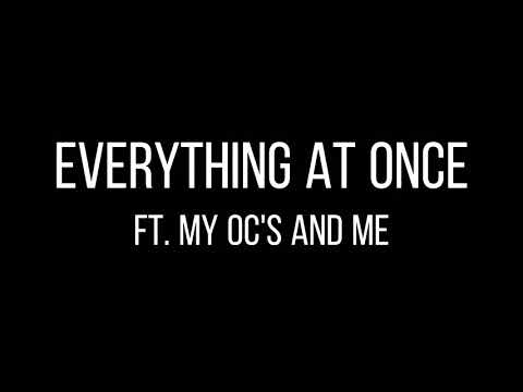 Everything at Once •♤• Short •♤• my OCs and me •♤• ProjectJ1NX