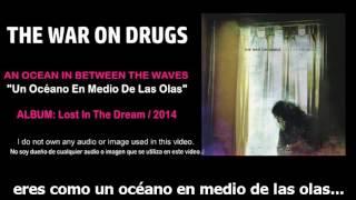 The War On Drugs - "An Ocean In Between The Waves" (Subtítulos Español)