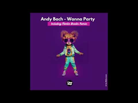 Andy Bach - Wanna Party (Martin Brodin Remix)