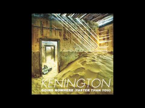 Kenington - Going Nowhere (Faster Than You)