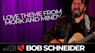 Love Theme from Mork and Mindy | Bob Schneider