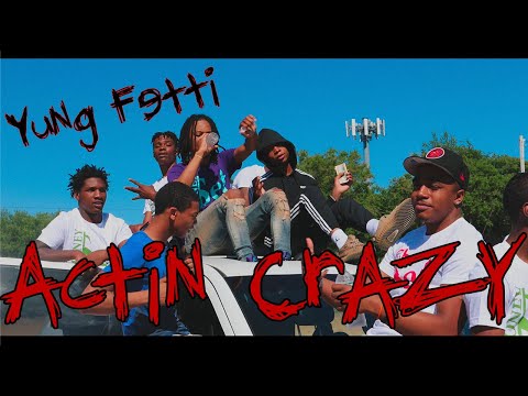 Yung Fetti - Actin' Crazy (Official Music Video)