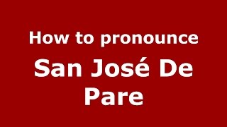 How to pronounce San José De Pare