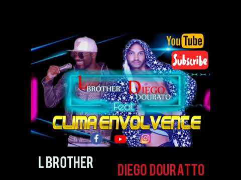 CLIMA ENVOLVENTE /L BROTHER DIEGO DOURATTO