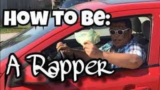 HOW TO BE A FAMOUS RAPPER