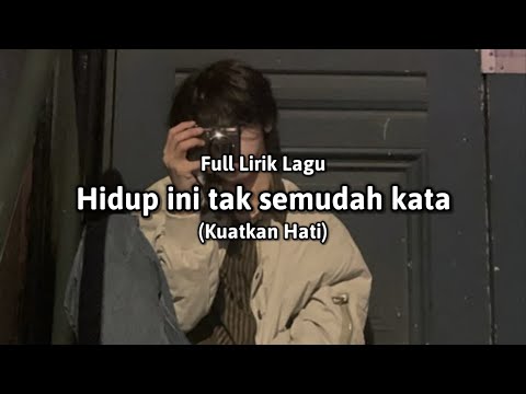 Hidup ini tak semudah kata (Full Lirik Lagu) "Kuatkan Hati" - cover