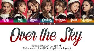 Dreamcatcher (드림캐쳐)– Over the Sky (하늘을 넘어) (Color Coded Lyrics/Han/Rom/Eng/Pt-Br)