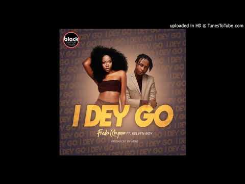 Freda Rhymz ft. Kelvyn Boy - I Dey Go (Prod By MOG)