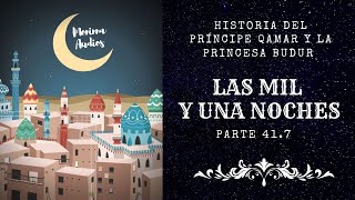 Las Mil y Una Noches (41.7) - Historia del príncipe Qamar y la princesa Budur - PARTE FINAL - Cuento