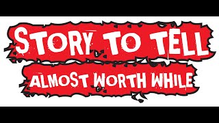 Story To Tell: Almost Worth While (FULL Documentary)