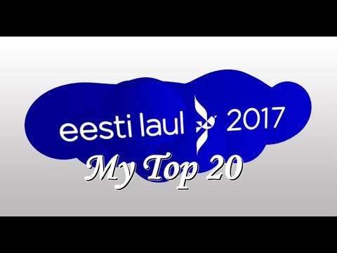 Estonia in Eurovision 2017 - Eesti Laul 2017 - My Top 20