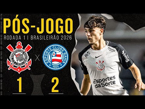 CORINTHIANS 1X2 BAHIA 🔴 AO VIVO E IMAGENS DA COLETIVA E ZONA MISTA | 1ª RODADA | BRASILEIRÃO 2026