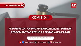 KOMISI XIII DPR RI - RDP PENGUATAN PROFESIONALISME, INTEGRITAS, RESPONSIVITAS PETUGAS PEMASYARAKATAN