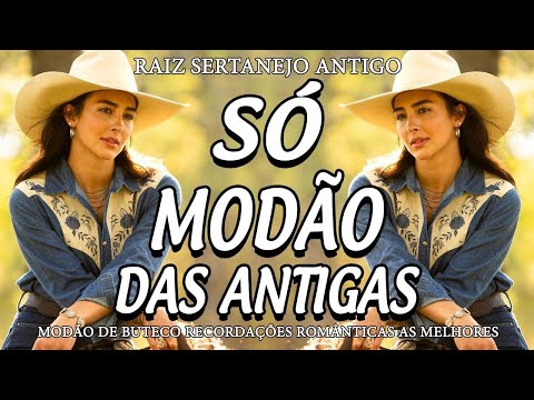 Só Modão Raiz — Só Modão Sertanejo Antigo - Clássicos Do Sertanejo Raiz
