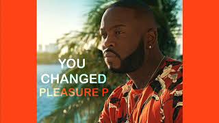 Pleasure P - You Changed ( NEW RNB SONG MARCH 2018 )