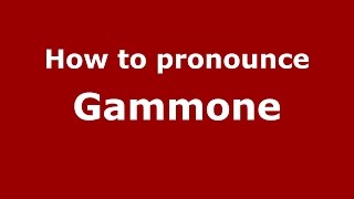 How to pronounce Gammone