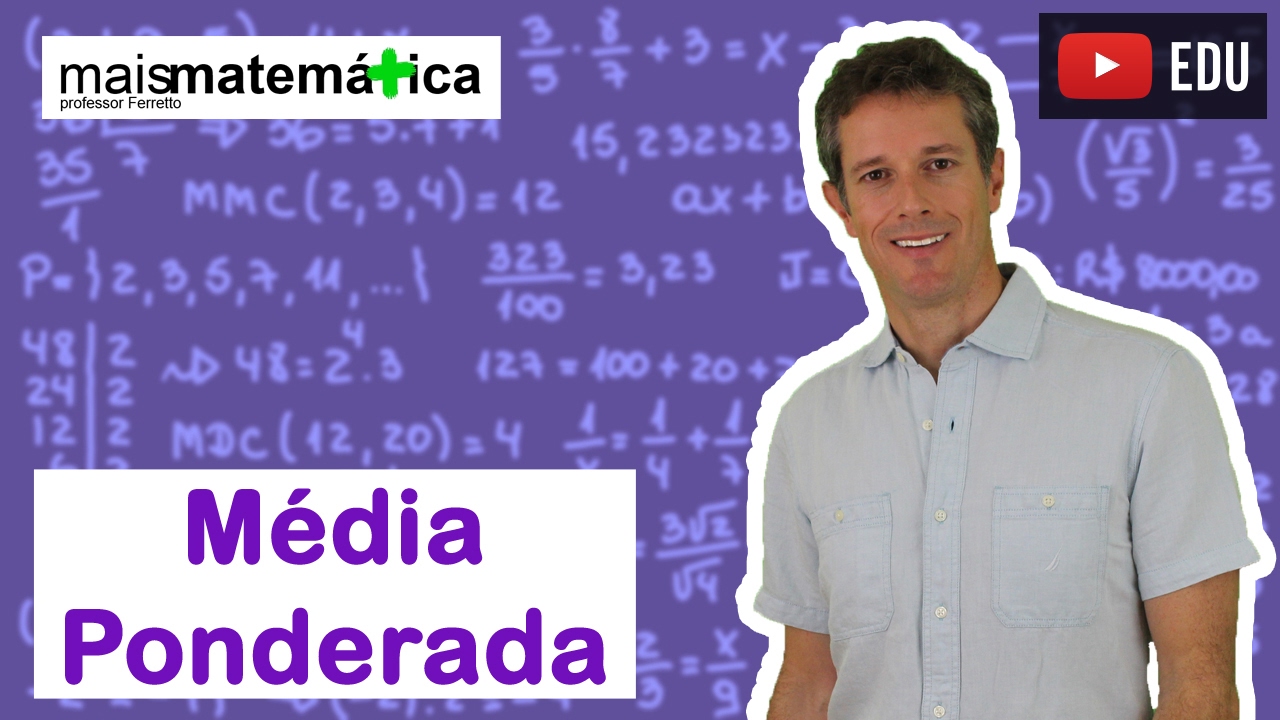 Matemática Básica - Aula 32 - Média Ponderada