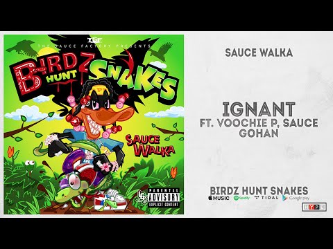 Sauce Walka - "Ignant" Ft. Voochie P, Sauce Gohan (Birdz Hunt Snakes)
