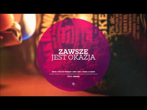 Bonez x TMK aka Piekielny x OzM x Mex x Czeski x DJ Kuart - Zawsze jest okazja | produkcja Hauas