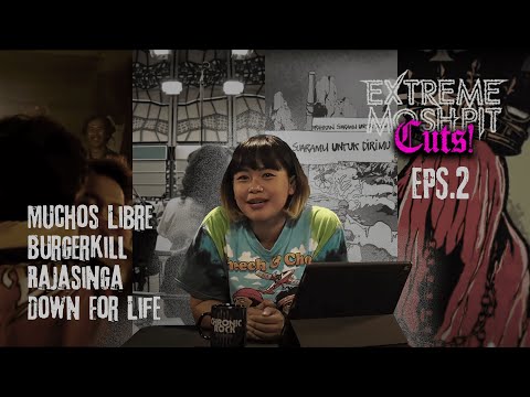 Extreme Moshpit "Cuts!" eps.2 w/ Muchos Libre, Burgerkill, Rajasinga & Down For Life