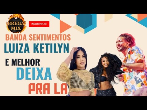 BANDA SENTIMENTOS & LUIZA KETILYN - É  MELHOR  DEIXA  PRA  Lá
