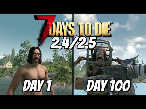 I Spent 100 Days in 7 Days To Die 2.4/2.5 This is My Story