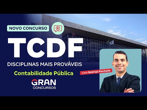Novo Concurso TCDF - Disciplinas mais prováveis - Contabilidade Pública com Rodrigo Machado