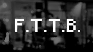 FTTB - For The Time Being