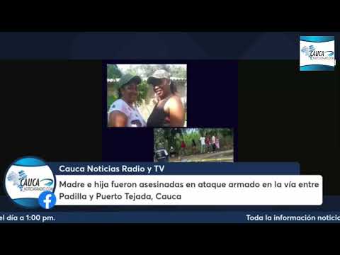 Madre e hija fueron asesinadas en ataque armado en la vía entre Padilla y Puerto Tejada, Cauca