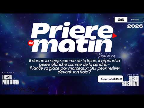 LES JUSTES DE L'ETERNEL -  JEUDI 26 FEVRIER 2026 - FRERE BIGOT LUXONER - PRIERE DU MATIN