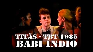 Music video thumbnail preview for Titãs 1985 - Babi Índio [TBT] by Titãs