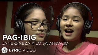 Pag Ibig - Jane Oineza and Loisa Andalio (Lyrics)