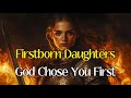 Firstborn Daughters God Sees You And He S Appointed You To Lead Relationships