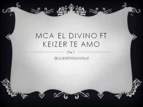 MCA El Divino ft Keizer -Te_Amo