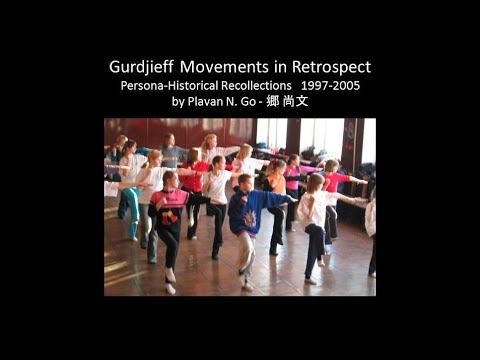 Gurdjieff Movements in Retrospect (Part 3) - Personal-Historical Recollections by Plavan N. Go