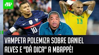 ‘Eu quero mais é que o Daniel Alves…’: Vampeta polemiza e manda recado a Mbappé antes da Copa