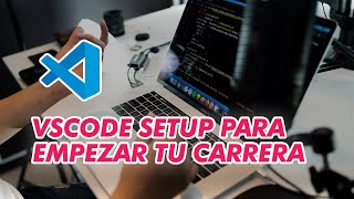 Configuración de Visual Studio Code para principiantes