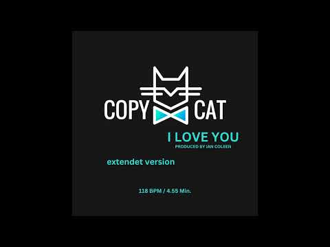 COPYCAT - I LOVE YOU ( Extendet Version )