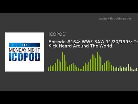 Episode #164: WWF RAW 11/20/1995: The Kick Heard Around The World