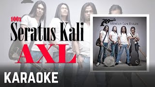 Download lagu AXL - Seratus Kali 100x Karaoke  mp3
