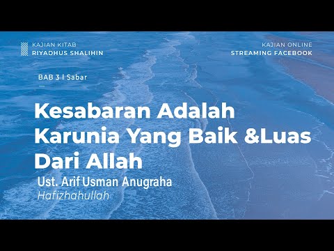 Kesabaran Adalah Karunia Yang Baik Dan Luas Dari Allah - Bab 3 Sabar - Ust. Arif Usman Anugraha